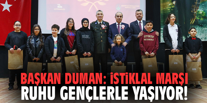Başkan Duman: İstiklal Marşı ruhu gençlerle yaşıyor!