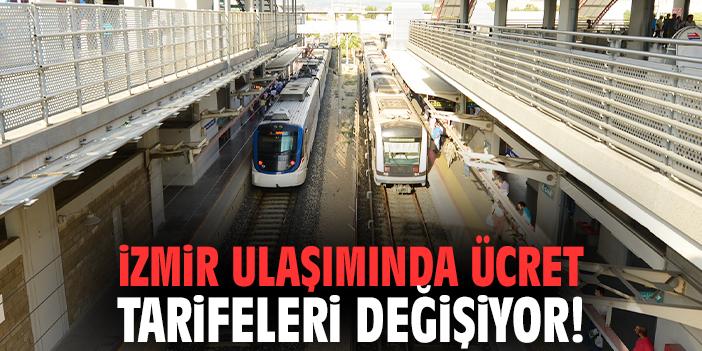 İzmir ulaşımında ücret tarifeleri değişiyor!