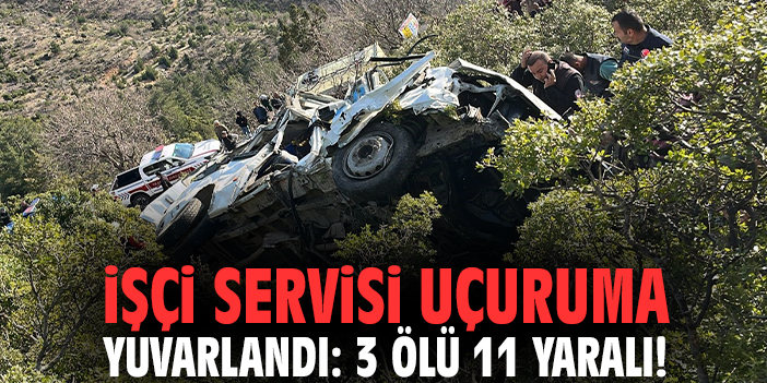 İşçi servisi uçuruma yuvarlandı: 3 ölü 11 yaralı!