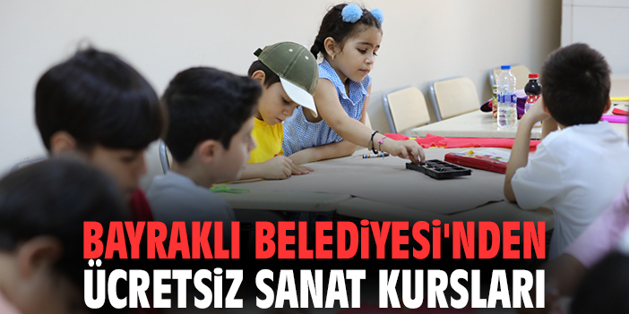 Bayraklı Belediyesi'nden ücretsiz sanat kursları