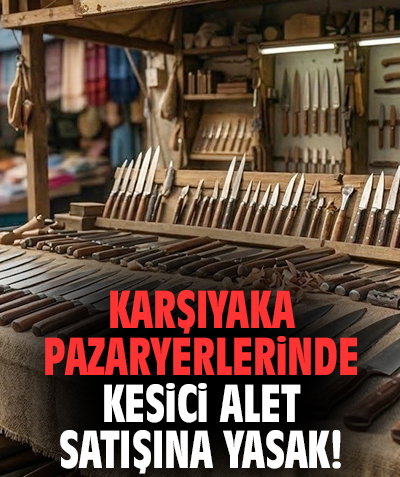 Karşıyaka'nın pazaryerlerinde kesici alet satışına yasak!