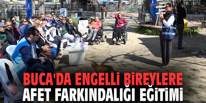 Buca'da engelli bireylere afet farkındalığı eğitimi