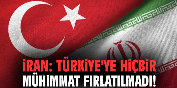 İran: Türkiye'ye hiçbir mühimmat fırlatılmadı!