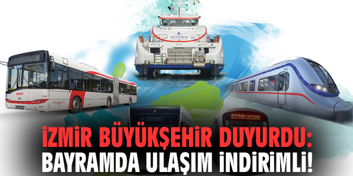 İzmir Büyükşehir duyurdu: Bayramda ulaşım indirimli!