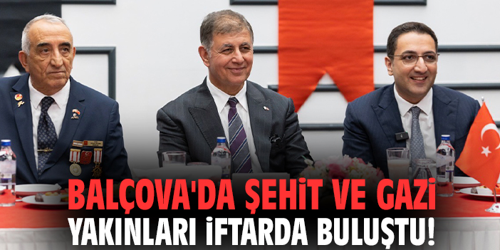 Balçova'da şehit ve gazi yakınları iftarda buluştu!