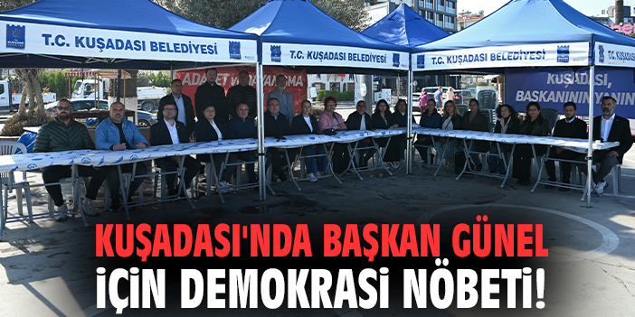 Kuşadası'nda Başkan Günel için demokrasi nöbeti!