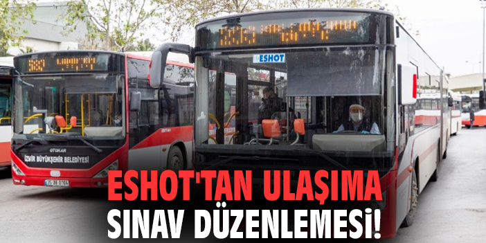 ESHOT'tan ulaşıma sınav düzenlemesi!