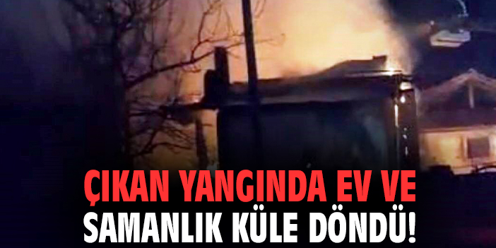 Çıkan yangında ev ve samanlık küle döndü!