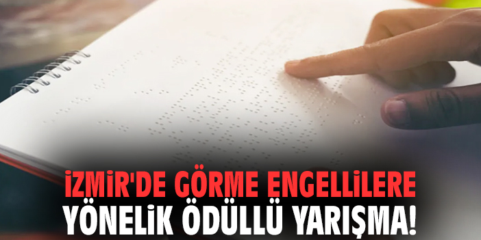 İzmir'de görme engellilere yönelik ödüllü yarışma başlıyor