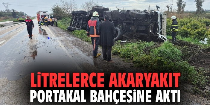 Litrelerce akaryakıt portakal bahçesine aktı