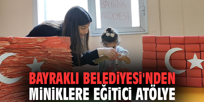 Bayraklı Belediyesi'nden miniklere eğitici atölye
