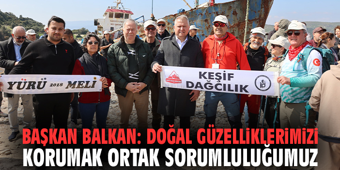 Başkan Balkan: Doğal güzelliklerimizi korumak ortak sorumluluğumuz