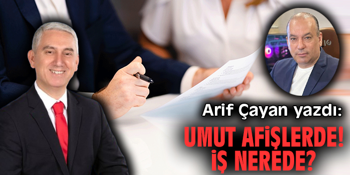 Umut afişlerde! İş nerede?