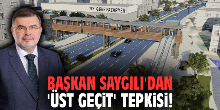Başkan Saygılı'dan 'üst geçit' tepkisi!