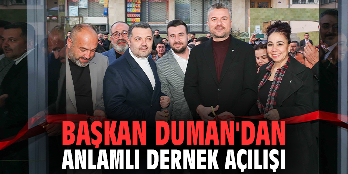 Başkan Duman'dan anlamlı dernek açılışı