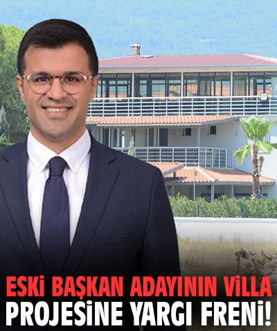 Eski başkan adayının villa projesine yargı freni!