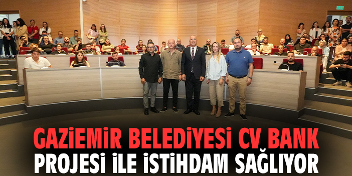 Gaziemir Belediyesi CV Bank Projesi ile istihdam sağlıyor