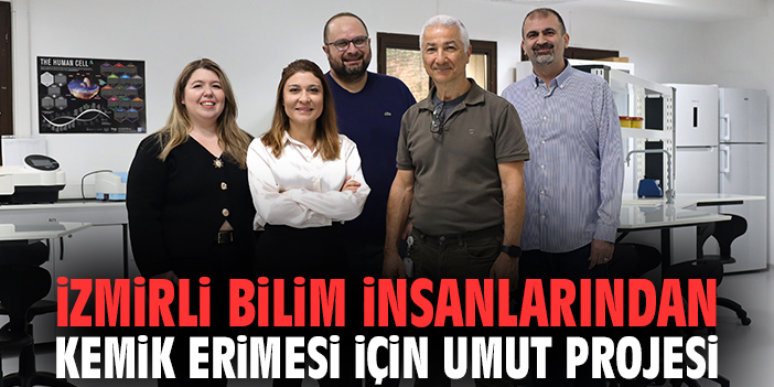 İzmirli bilim insanlarından kemik erimesi için umut projesi