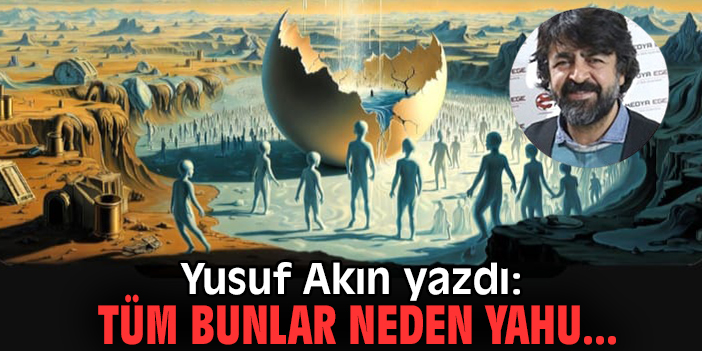 Tüm bunlar neden yahu...