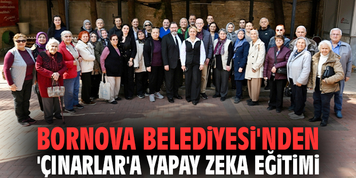 Bornova Belediyesi'nden 'çınarlar'a yapay zeka eğitimi