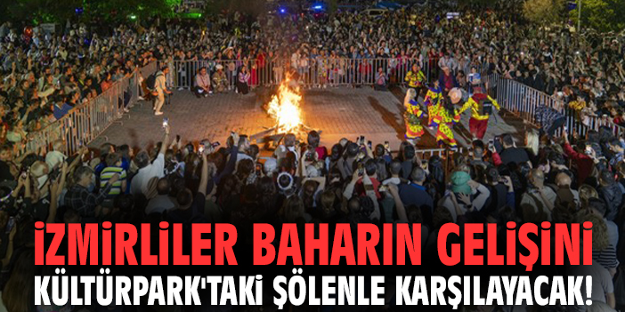 İzmirliler baharın gelişini Kültürpark'taki şölenle karşılayacak!