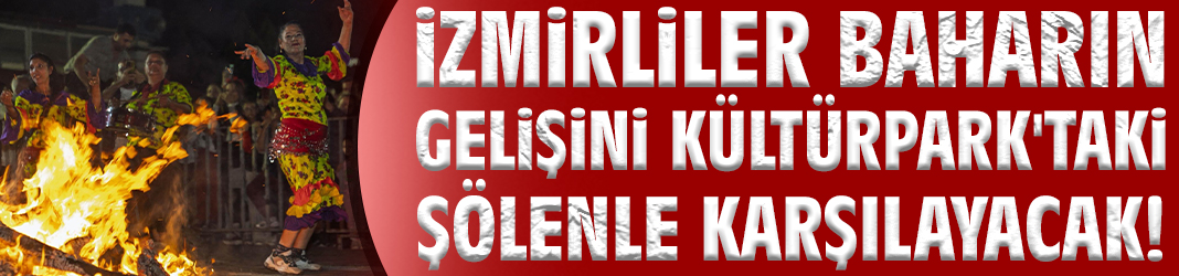 İzmirliler baharın gelişini Kültürpark'taki şölenle karşılayacak!