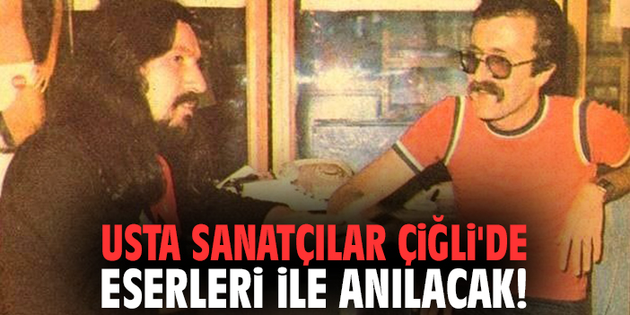 Usta sanatçılar Çiğli'de eserleri ile anılacak!