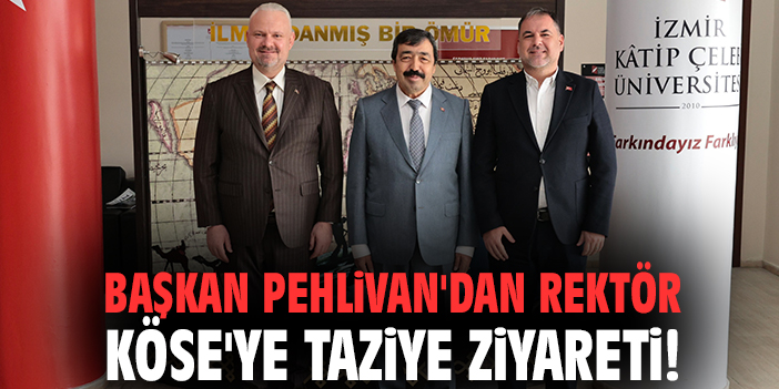 Başkan Pehlivan'dan Rektör Köse'ye taziye ziyareti!