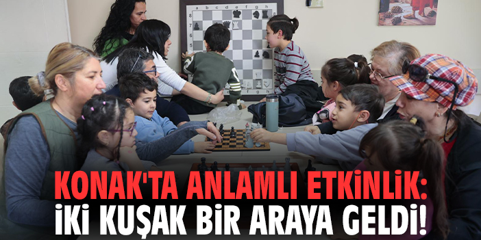 Konak'ta anlamlı etkinlik: İki kuşak bir araya geldi!