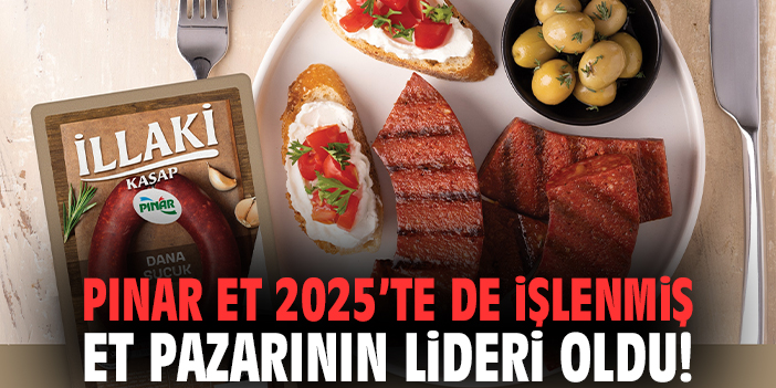 Pınar Et 2025’te de İşlenmiş Et Pazarının Lideri Oldu!