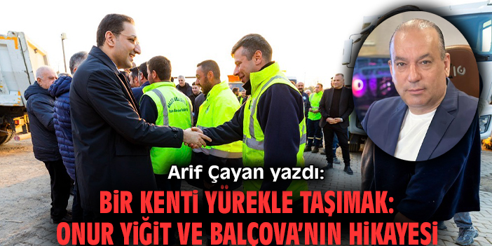 Bir kenti yürekle taşımak: Onur Yiğit ve Balçova’nın hikayesi