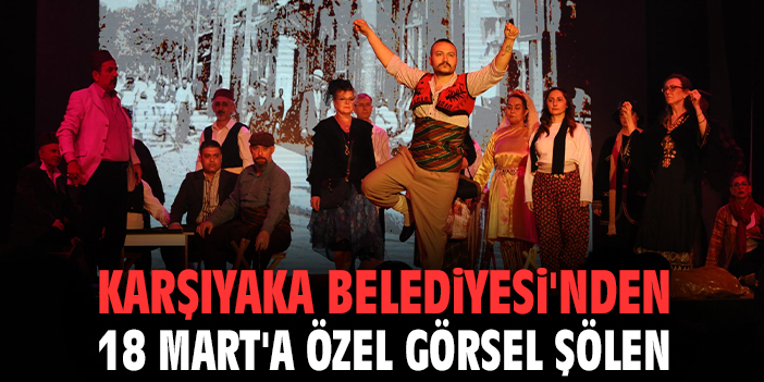 Karşıyaka Belediyesi'nden 18 Mart'a özel görsel şölen