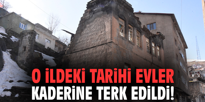O ildeki tarihi evler kaderine terk edildi!