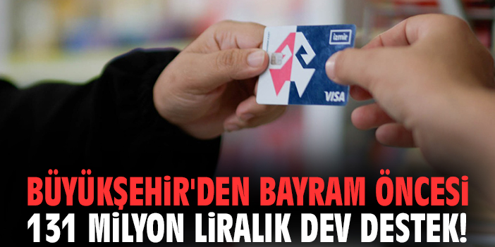 Büyükşehir'den bayram öncesi 131 milyon liralık dev destek!