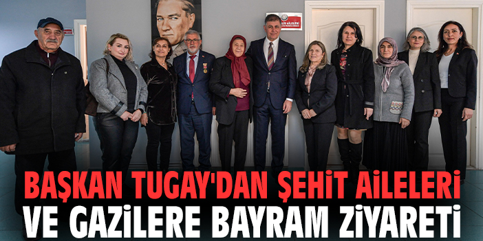 Başkan Tugay'dan şehit aileleri ve gazilere bayram ziyareti
