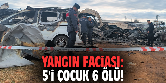 Yangın faciası: 5'i çocuk 6 ölü!