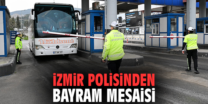 İzmir polisinden bayram mesaisi