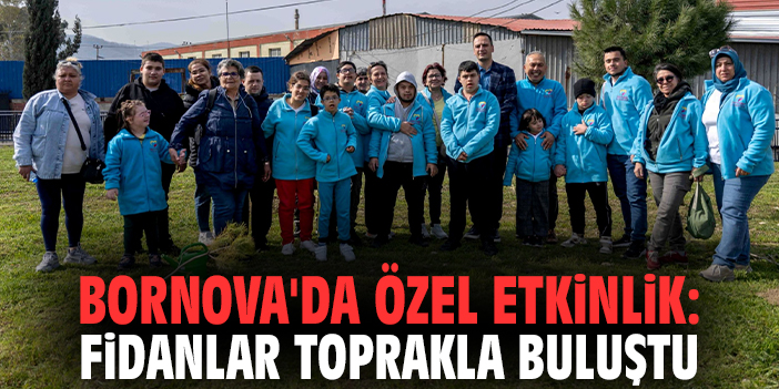 Bornova'da özel etkinlik: Fidanlar toprakla buluştu