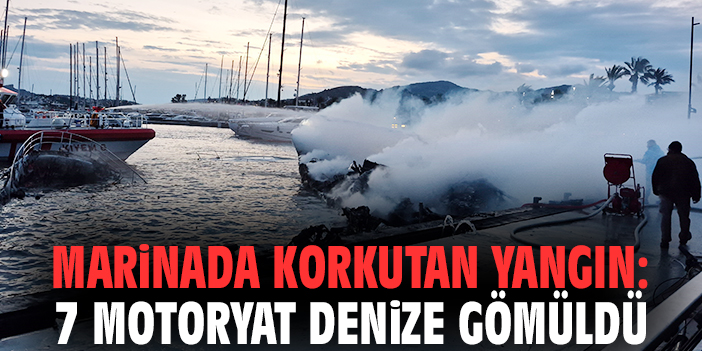 Marinada korkutan yangın: 7 motoryat denize gömüldü