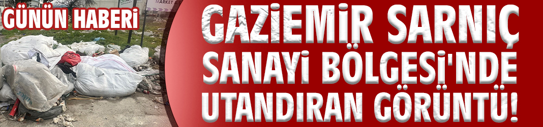 Gaziemir Sarnıç Sanayi Bölgesi'nde utandıran görüntü!