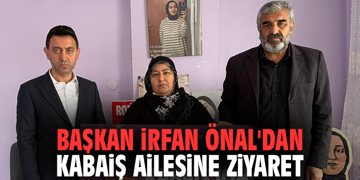 Başkan İrfan Önal'dan Kabaiş ailesine ziyaret