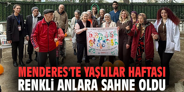 Menderes'te Yaşlılar Haftası renkli anlara sahne oldu