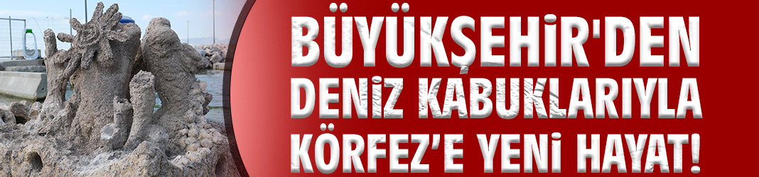 Büyükşehir'den deniz kabuklarıyla Körfez’e yeni hayat!
