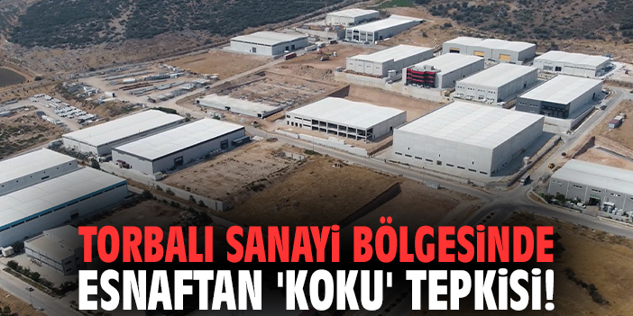 Torbalı Sanayi bölgesinde esnaftan 'koku' tepkisi!
