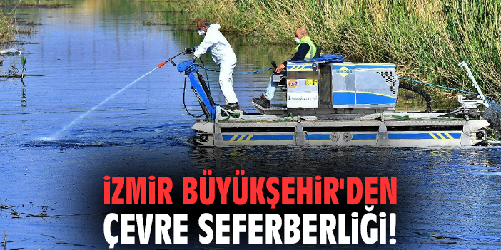 İzmir Büyükşehir'den çevre seferberliği!