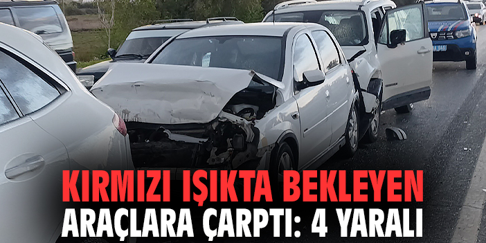 Kırmızı ışıkta bekleyen araçlara çarptı: 4 yaralı