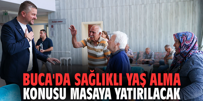 Buca'da sağlıklı yaş alma konusu masaya yatırılacak