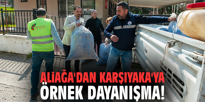 Aliağa'dan Karşıyaka'ya örnek dayanışma!