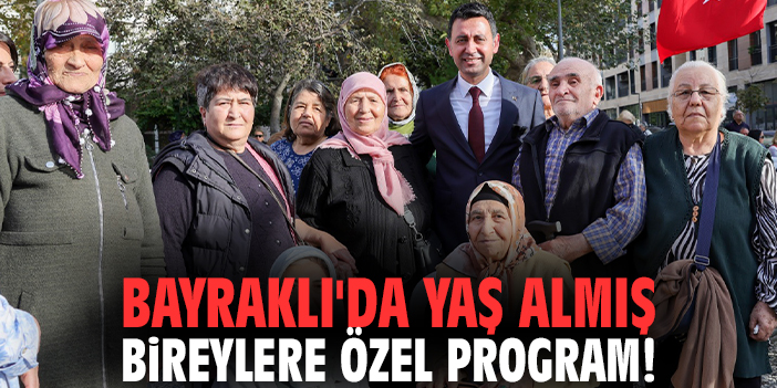 Bayraklı'da yaş almış bireylere özel program!