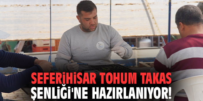 Seferihisar Tohum Takas Şenliği'ne hazırlanıyor!
